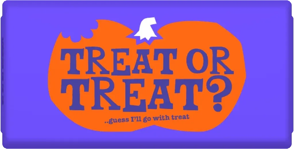 trick.. or treat?