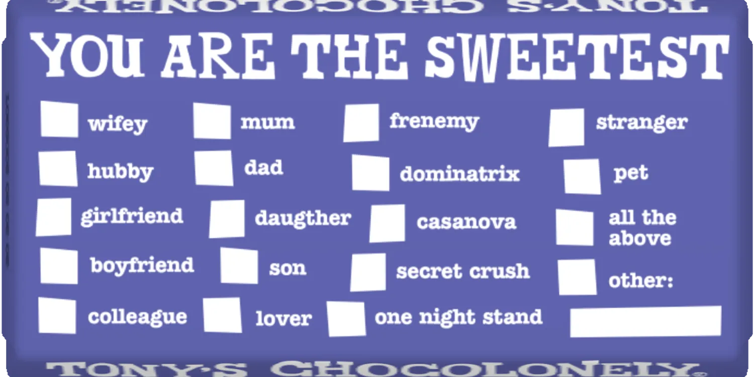 you are the sweetest..-Tony’s Chocolonely United Kingdom